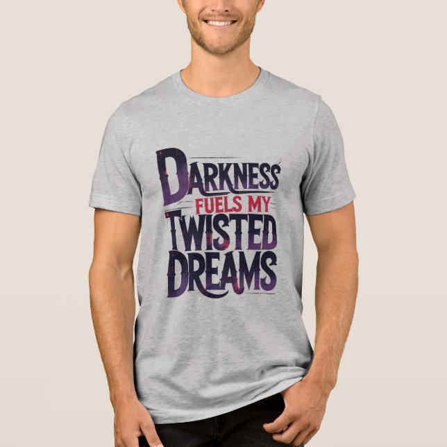 Camiseta Triblenda La oscuridad alimenta mis sueños torcidos (Anverso)