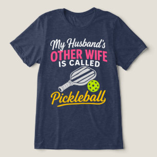 Camiseta Triblenda La otra esposa de mi esposo se llama Pickleball Di