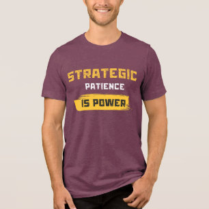 Camiseta Triblenda la paciencia estratégica es poder. citas filosófic