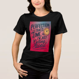 Camiseta Triblenda La perfección lleva tiempo