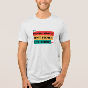CAMISETA TRIBLENDA LA SALUD MENTAL NO ES AUTÉNTICA, ES INTELIGENTE