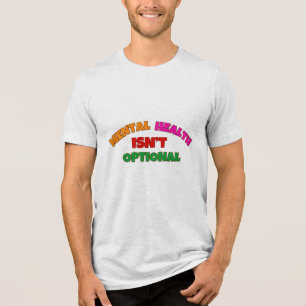 CAMISETA TRIBLENDA LA SALUD MENTAL NO ES OPCIONAL