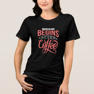 Camiseta Triblenda La vida comienza después del café Tipografía diver