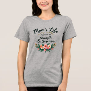 Camiseta Triblenda La vida de mamá: Impulsada por la fuerza y el sarc