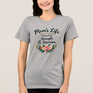Camiseta Triblenda La vida de mamá: Impulsada por la fuerza y el sarc