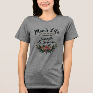 Camiseta Triblenda La vida de mamá: Impulsada por la fuerza y el sarc