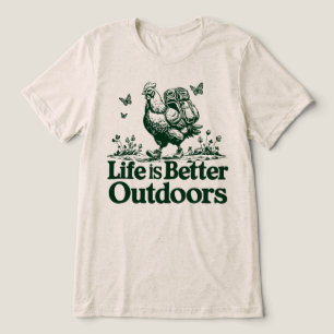 Camiseta Triblenda La vida es mejor al aire libre, pollo divertido de