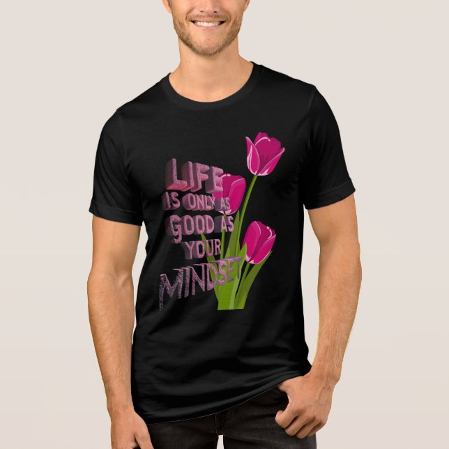 Camiseta Triblenda La vida es tan buena como tu camiseta de mente (Anverso)