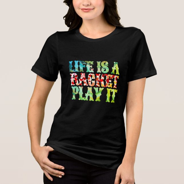 Camiseta Triblenda La vida es una raqueta, ponla (Anverso)