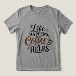 Camiseta Triblenda La Vida Sucede El Café Ayuda