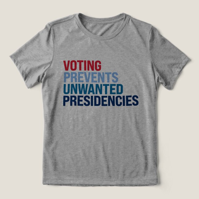Camiseta Triblenda La votación evita presidencias no deseadas (Diseño delantero )