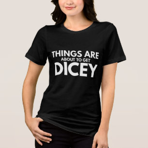 Camiseta Triblenda Las cosas están a punto de ponerse complicadas