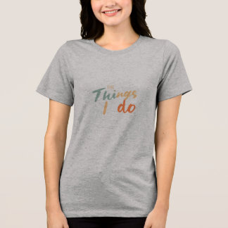 Camiseta Triblenda "Las Cosas Que Hago".