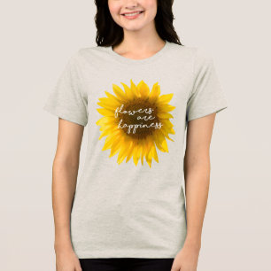 Camiseta Triblenda Las flores son cita de felicidad filtro girasol