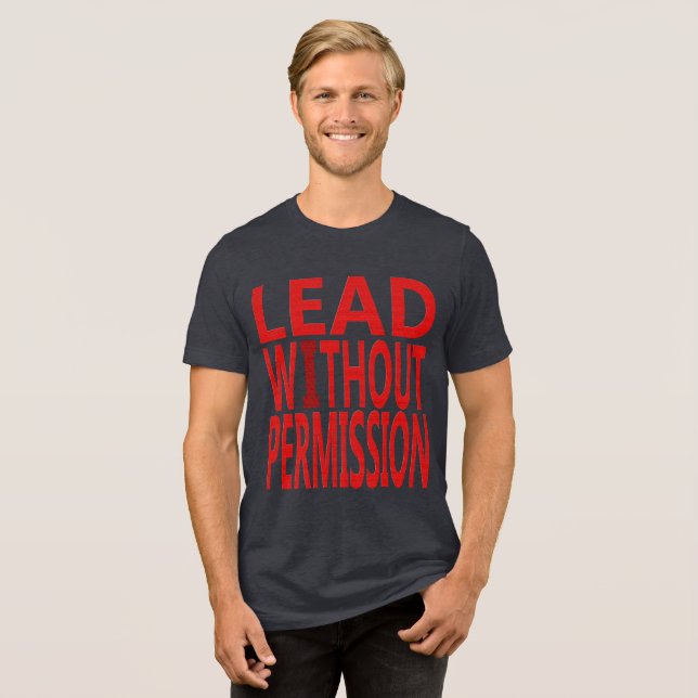 Camiseta Triblenda Lead Without Permission | Bold Motivational Quote  (Anverso Completa)