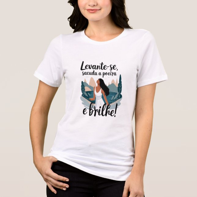 Camiseta Triblenda  Levante-se, sacuda a poeira e brilhe! (Anverso)