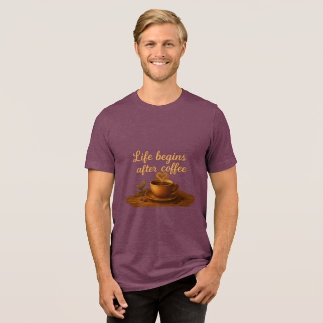 Camiseta Triblenda Life Begins AfterCoffee Warm Heart, Morning Energy (Anverso Completa)