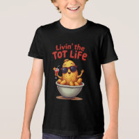 Livin' the Tot Life - Funny Tater Tota Potato