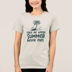 Camiseta Triblenda Llévame Donde El Verano Nunca Termina