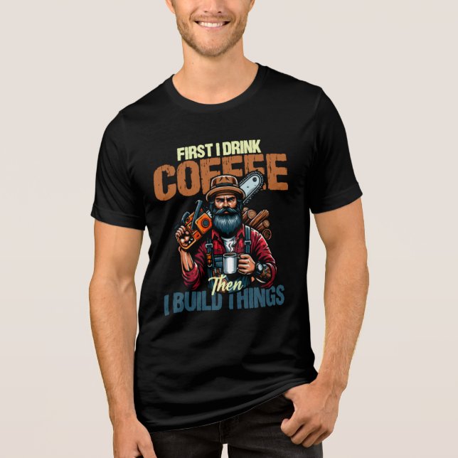 Camiseta Triblenda Lo Divertido Es Tomar Café Antes Que Construir Cos (Anverso)