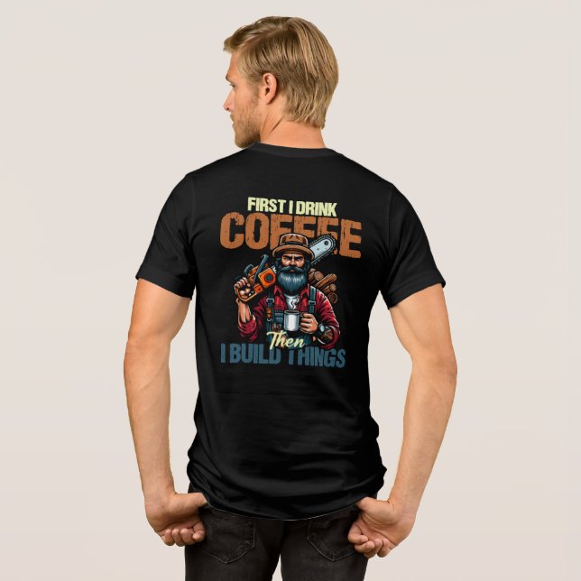 Camiseta Triblenda Lo Divertido Es Tomar Café Antes Que Construir Cos (Reverso Completo)