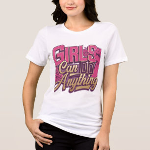 Camiseta Triblenda Los chicas pueden hacer cualquier cosa