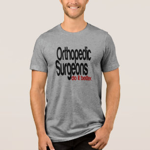 Camiseta Triblenda Los Cirujanos Ortopédicos Lo Hacen Mejor Chiste