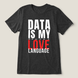 Camiseta Triblenda Los datos son mi lenguaje de amor - Divertido Data