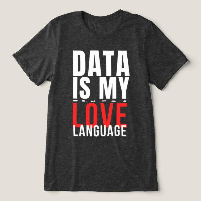Camiseta Triblenda Los datos son mi lenguaje de amor - Divertido Data (Diseño delantero )