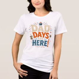 CAMISETA TRIBLENDA LOS DÍAS DE PAPÁ ESTÁN AQUÍ