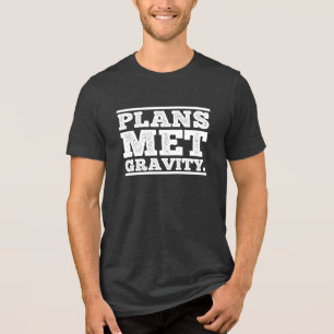 Camiseta Triblenda Los planes se toparon con la gravedad. Cita de Exc