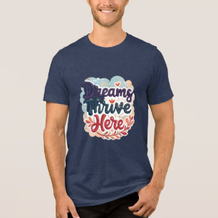 Camiseta Triblenda Los sueños prosperan aquí - Resumen vibrante y asc