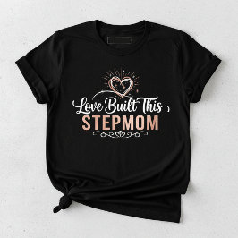 Camiseta Triblenda Love Built This Stepmom, Stepmom Appreciation