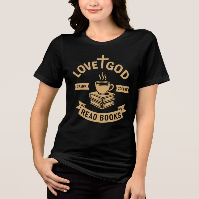 Camiseta Triblenda Love God Drink Coffee Read Books Amantes Christian (Anverso)