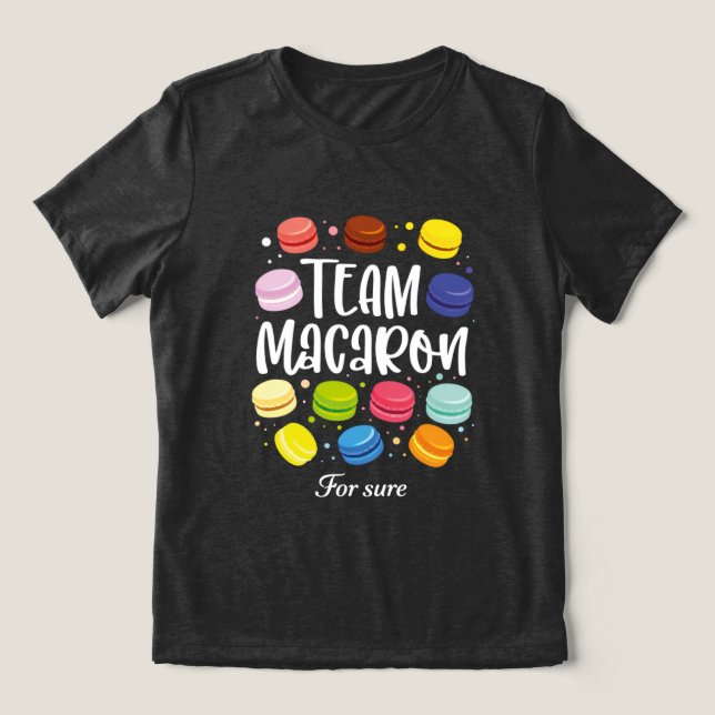 Camiseta Triblenda Macaron Lover Team Macaron For Sure Funny Gift (Diseño delantero )