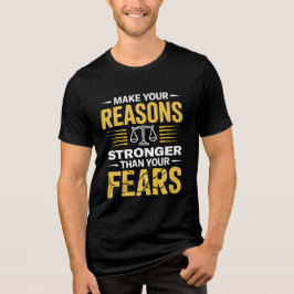 CAMISETA TRIBLENDA MAKE YOUR REASONS STRONGER THAN YOUR FEARS 