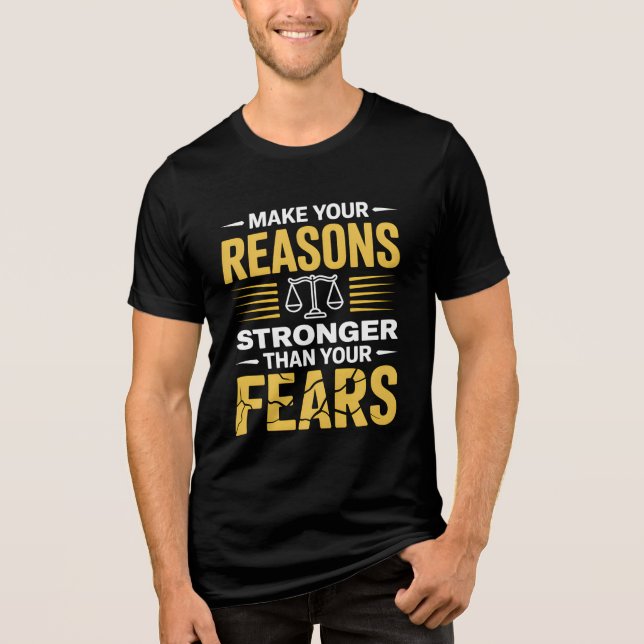 CAMISETA TRIBLENDA MAKE YOUR REASONS STRONGER THAN YOUR FEARS  (Anverso)