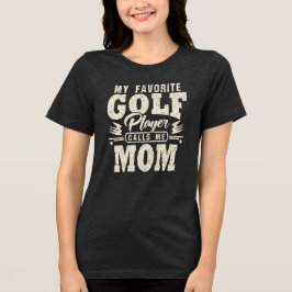 Camiseta Triblenda Mamá, mi jugador favorito de golf me llama