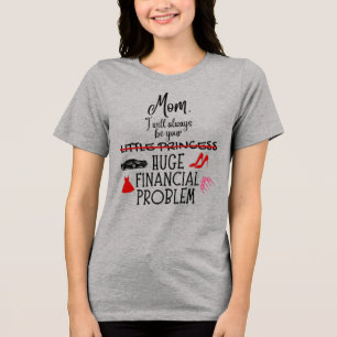 Camiseta Triblenda Mamá, siempre seré tu gran problema financiero