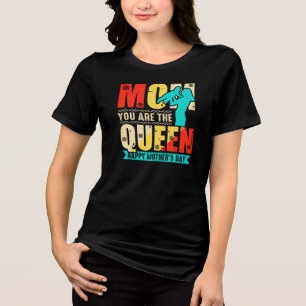 Camiseta Triblenda Mamá Tú Eres La Reina