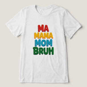 Camiseta Triblenda Mamáes Mamá Bruh Cita Graciosa