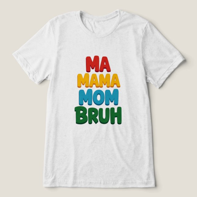 Camiseta Triblenda Mamáes Mamá Bruh Cita Graciosa (Diseño delantero )