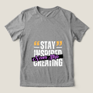 Camiseta Triblenda Mantente Inspirado Nunca Dejes de Crear Motivacion