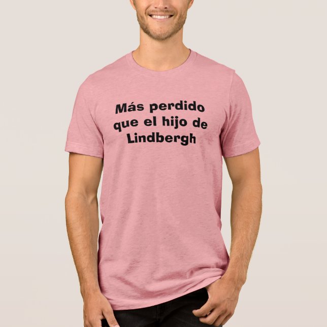Camiseta Triblenda Más perdido que el hijo de Lindbergh-Mexican Tee (Anverso)