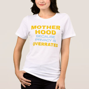 Camiseta Triblenda Maternidad porque la privacidad está sobrevalorada