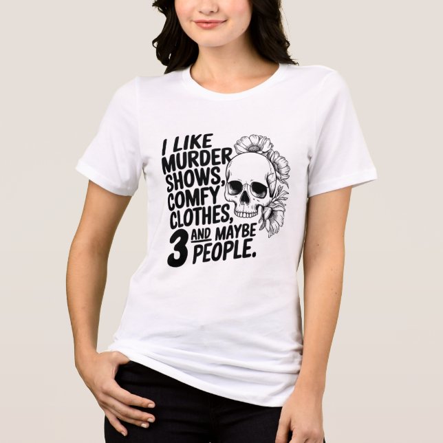 Camiseta Triblenda Me Gustan Los Espectáculos De Asesinato, La Ropa C (Anverso)