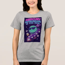 CAMISETA TRIBLENDA MERCURIO RETRÓGRADO ES REAL