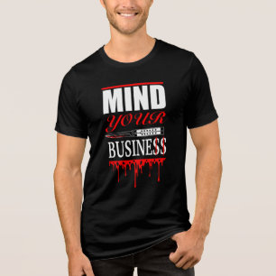 Camiseta Triblenda Métete en su negocio: diseño de un abnegado detall