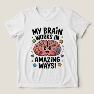 Camiseta Triblenda ¡Mi cerebro funciona de maneras asombrosas!