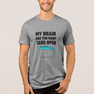 CAMISETA TRIBLENDA MI CEREBRO TIENE DEMASIADAS PESTAÑAS ABIERTO